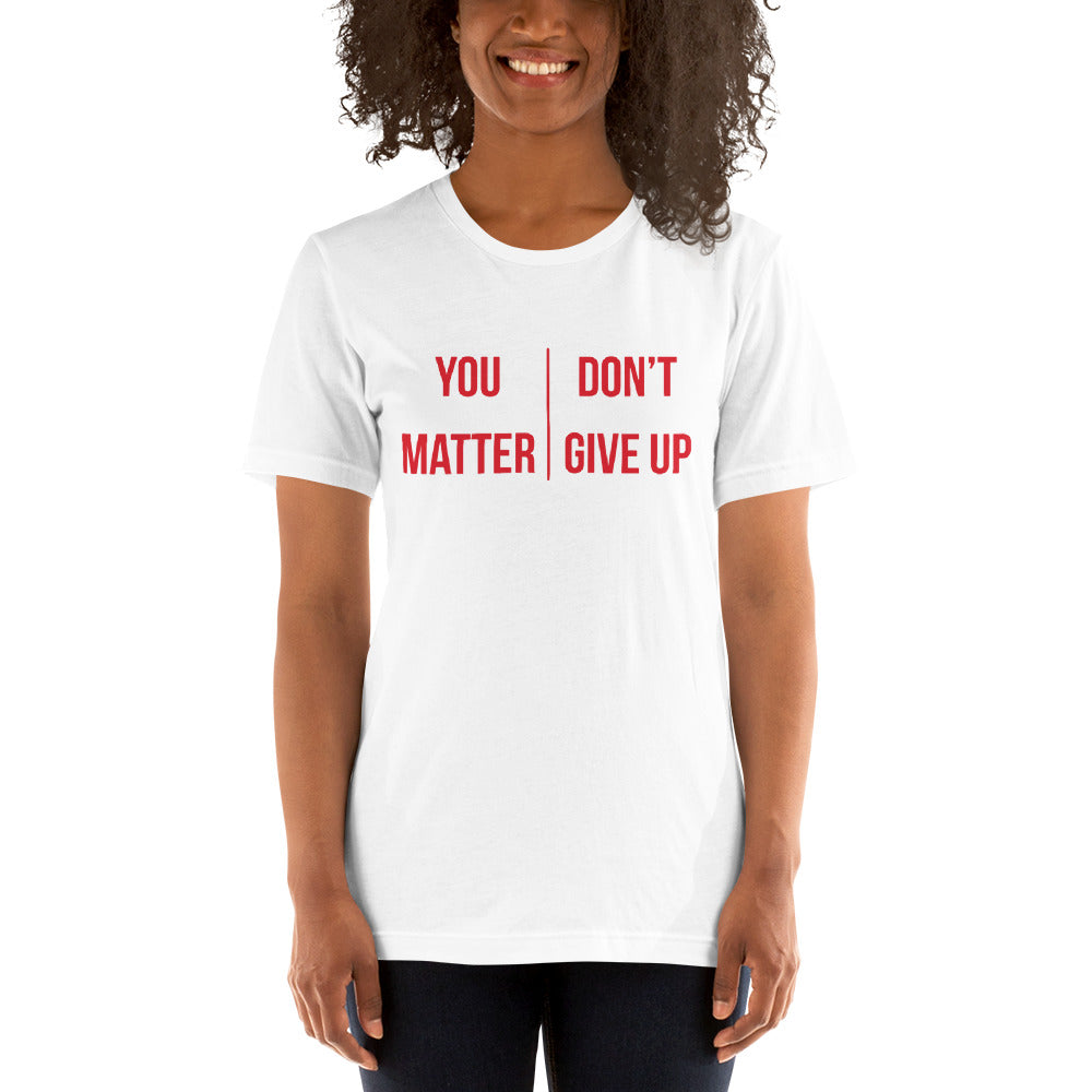 You Matter Don't Give Up T-Shirt