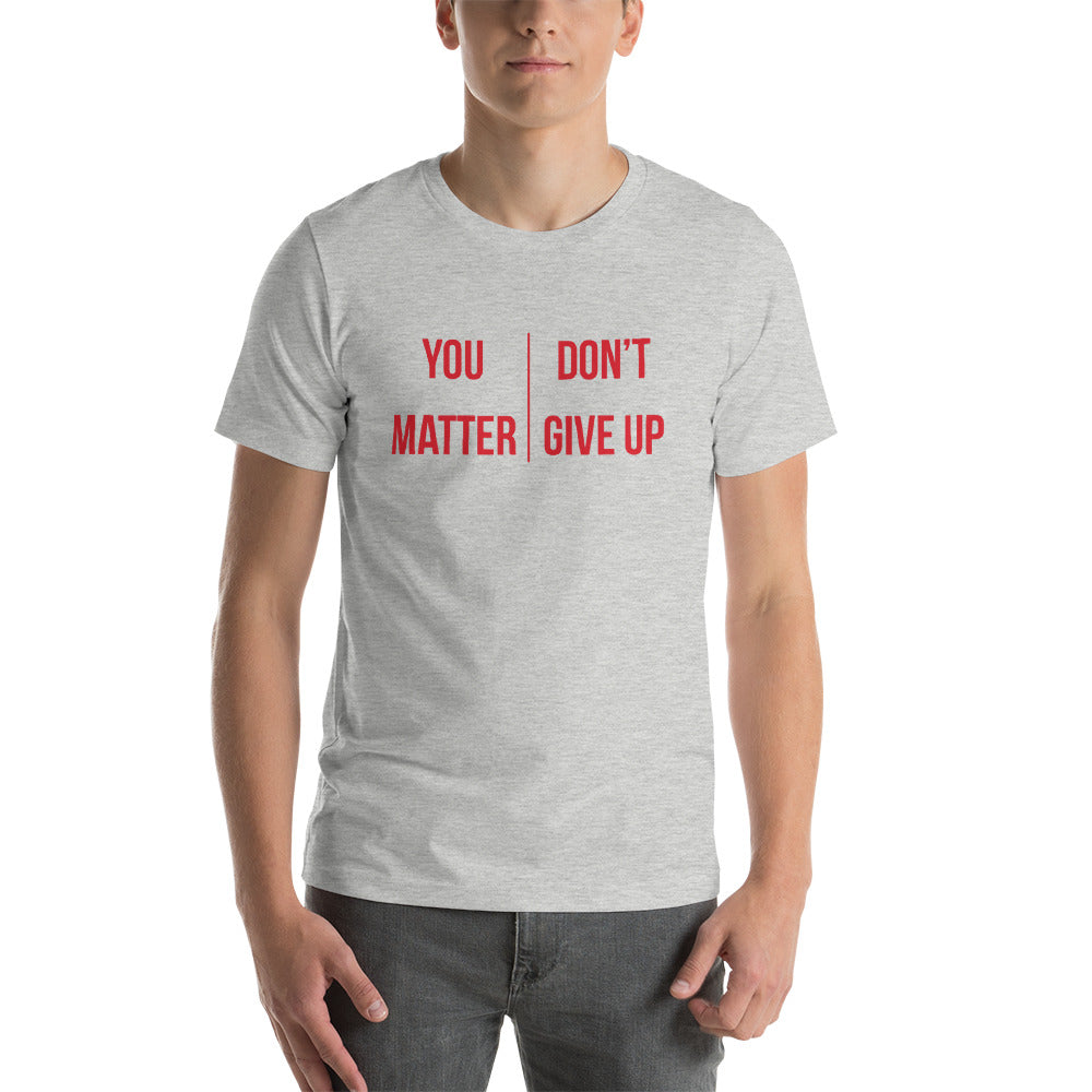 You Matter Don't Give Up T-Shirt