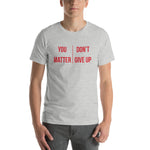 You Matter Don't Give Up T-Shirt