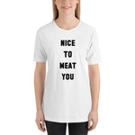 Nice to Meat You T-Shirt