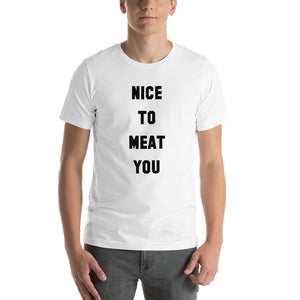 Nice to Meat You T-Shirt