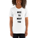 Nice to Meat You T-Shirt